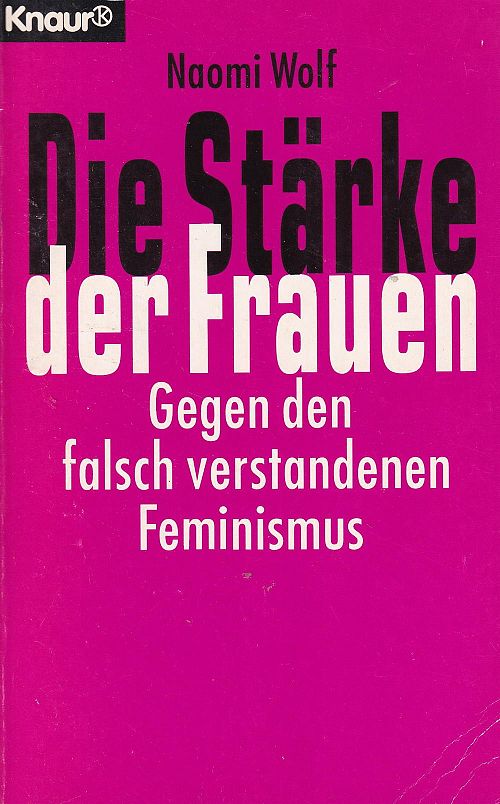 Die Stärke der Frauen - Gegen den falsch verstandenen Feminismus