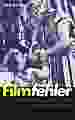 Filmfehler - Hollywoods peinlichste Leinwand-Patzer