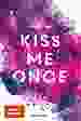 Kiss me once